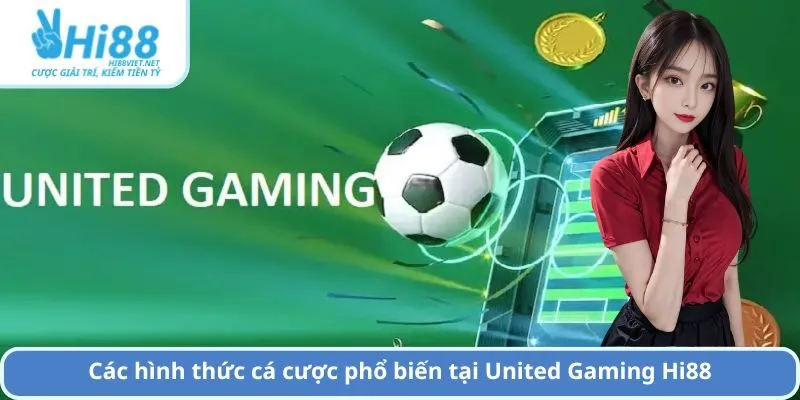 Các hình thức cá cược phổ biến tại United Gaming Hi88