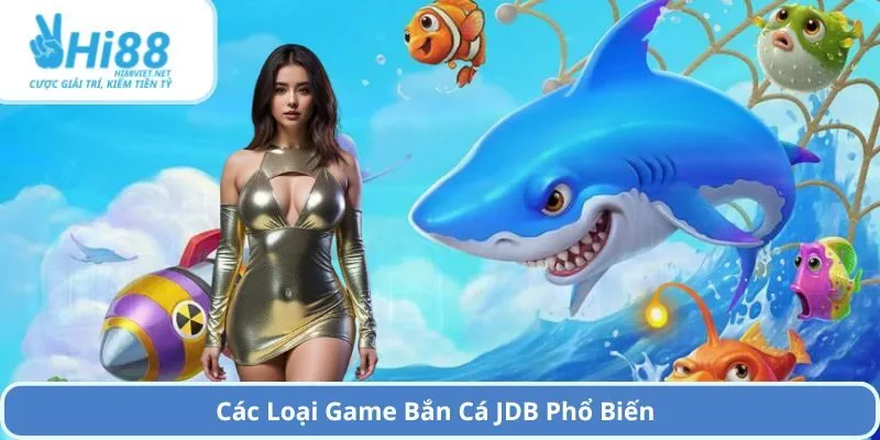 Các Loại Game Bắn Cá JDB Phổ Biến