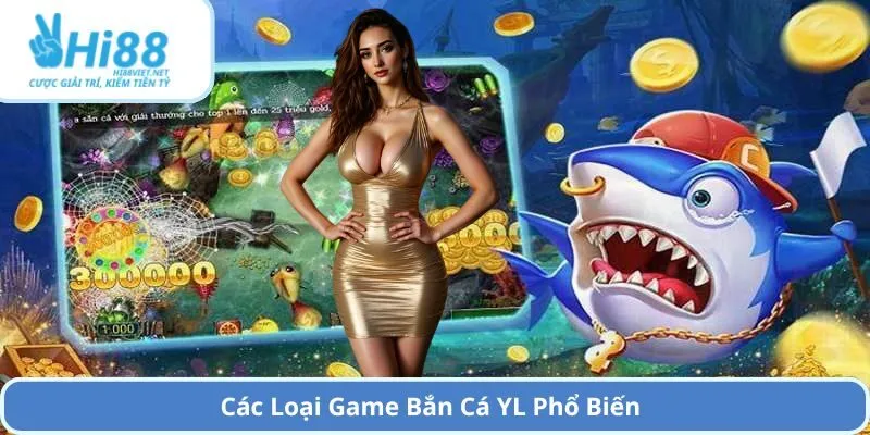 Các Loại Game Bắn Cá YL Phổ Biến