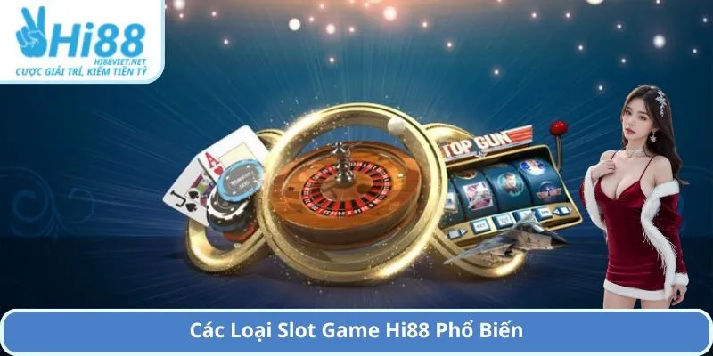 Các Loại Slot Game Hi88 Phổ Biến