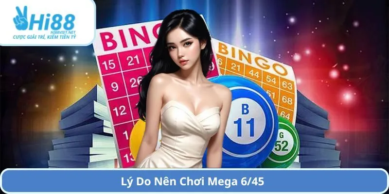 Lý Do Nên Chơi Mega 6/45