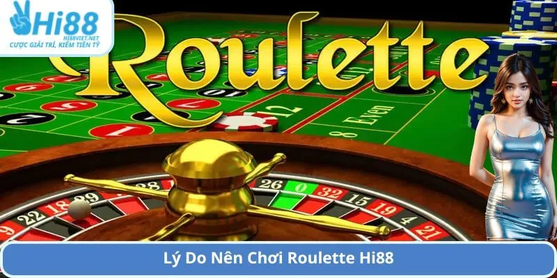 Lý Do Nên Chơi Roulette Hi88