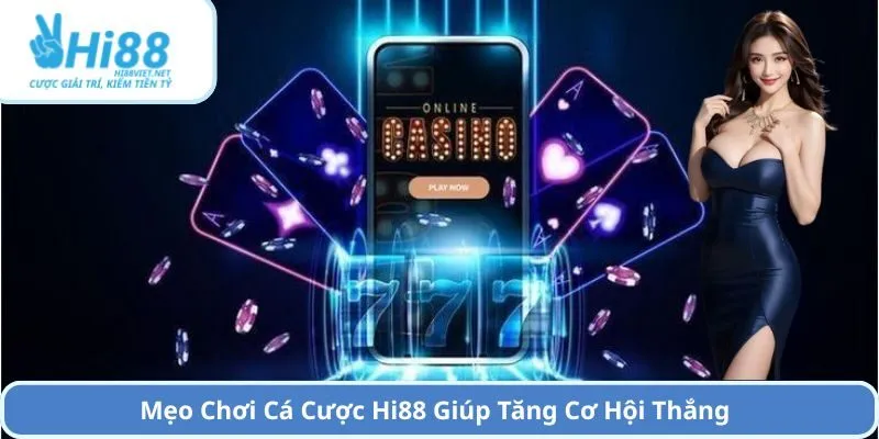Mẹo Chơi Cá Cược Hi88 Giúp Tăng Cơ Hội Thắng