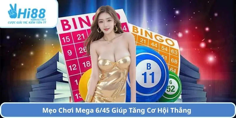 Mẹo Chơi Mega 6/45 Giúp Tăng Cơ Hội Thắng
