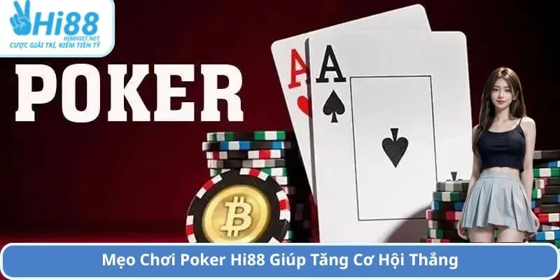 Mẹo Chơi Poker Hi88 Giúp Tăng Cơ Hội Thắng