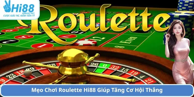 Mẹo Chơi Roulette Hi88 Giúp Tăng Cơ Hội Thắng