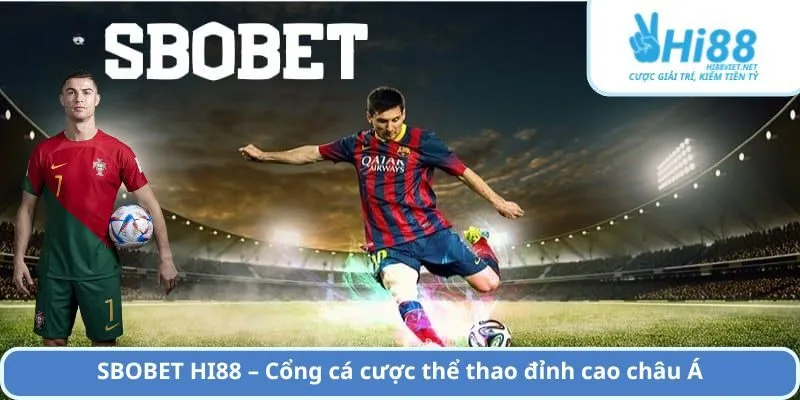 SBOBET HI88 – Cổng cá cược thể thao đỉnh cao châu Á