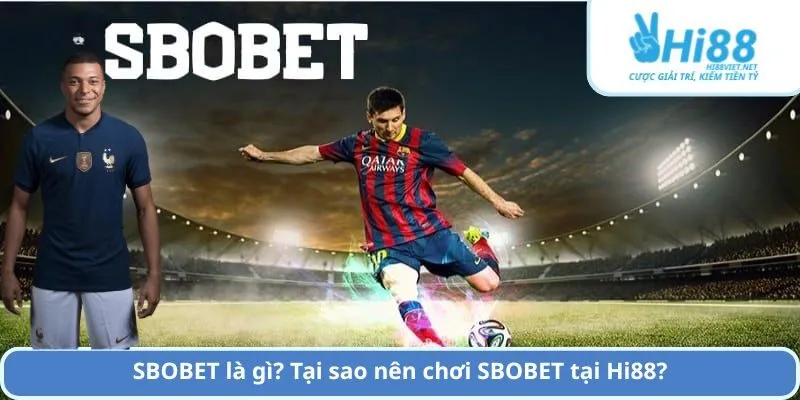 SBOBET là gì? Tại sao nên chơi SBOBET tại Hi88?