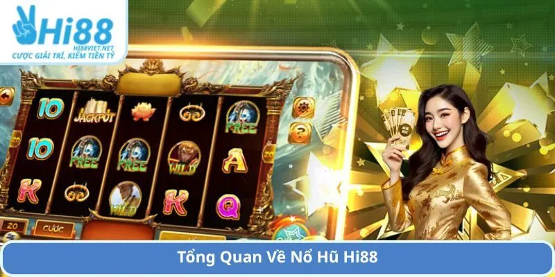 Tổng Quan Về Nổ Hũ Hi88