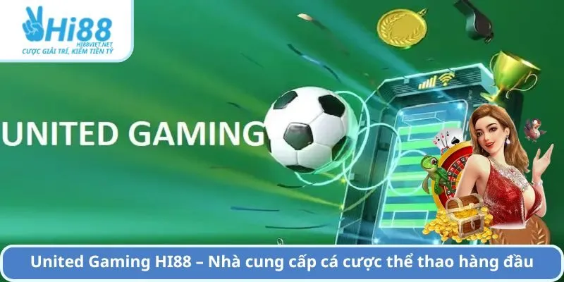 United Gaming HI88 – Nhà cung cấp cá cược thể thao hàng đầu