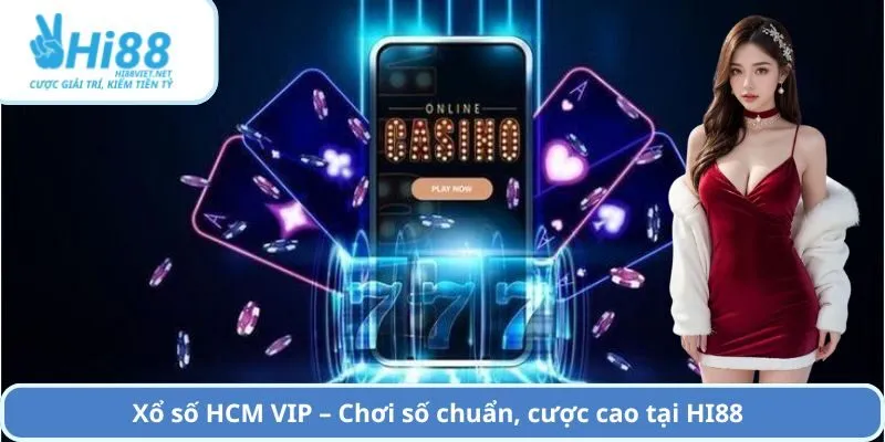 Xổ số HCM VIP – Chơi số chuẩn, cược cao tại HI88